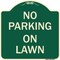 Signmission Designer Series No Parking on Lawn, Green & Tan Heavy-Gauge Aluminum Sign, 18" x 18", G-1818-23695 A-DES-G-1818-23695 - alternate 1
